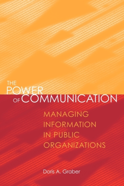 The Power of Communication : Managing Information in Public Organizations, Paperback / softback Book