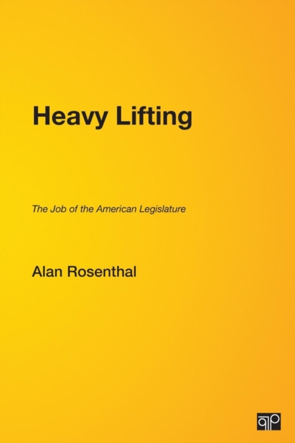 Heavy Lifting : The Job of the American Legislature, Paperback / softback Book