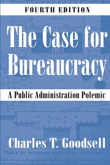 The Case for Bureaucracy : A Public Administration Polemic, Paperback / softback Book