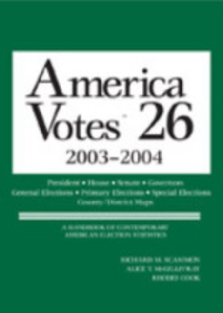 America Votes 26 : 2003-2004, Election Returns by State, Hardback Book