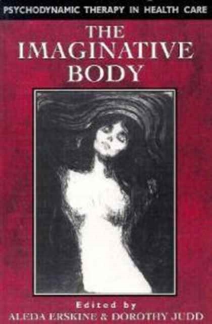 The Imaginative Body : Psychodynamic Therapy in Health Care, Paperback / softback Book