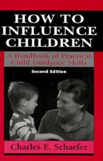 How to Influence Children : A Handbook of Practical Child Guidance Skills. (Master Work), Paperback / softback Book