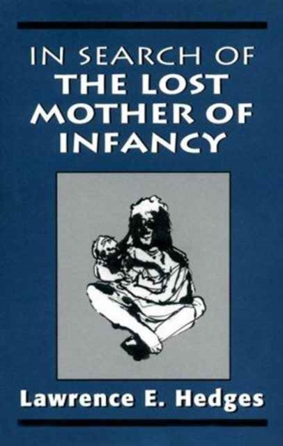 In Search of the Lost Mother of Infancy, Hardback Book