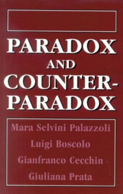 Paradox and Counterparadox : A New Model in the Therapy of the Family in Schizophrenic Transaction, Paperback / softback Book