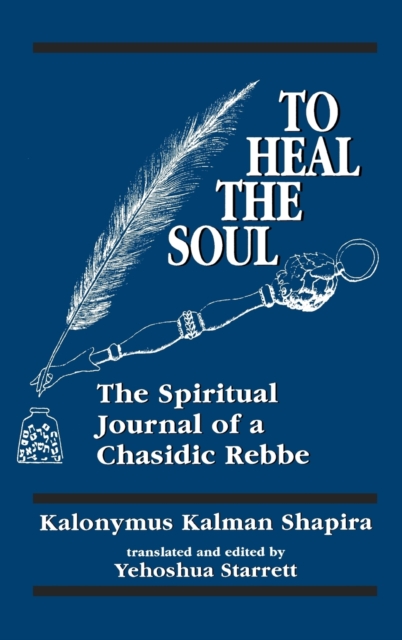 To Heal the Soul : The Spiritual Journal of a Chasidic Rebbe, Hardback Book