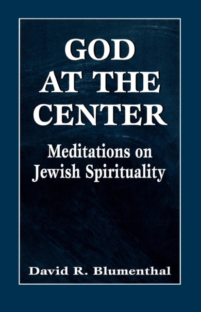 God at the Center : Meditations on Jewish Spirituality, Paperback / softback Book
