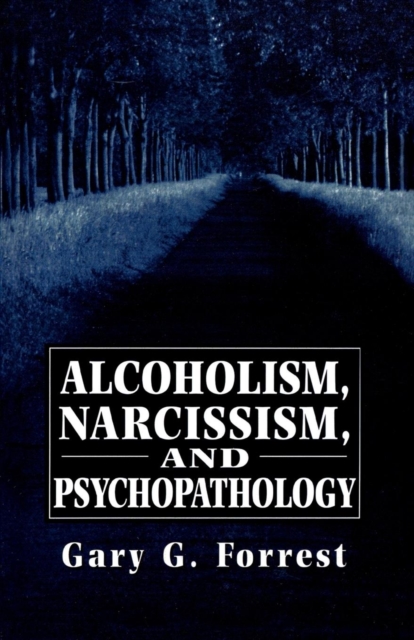 Alcoholism, Narcissism, and Psychopathology, Paperback / softback Book