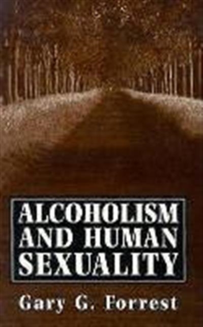 Alcoholism and Human Sexuality, Paperback / softback Book