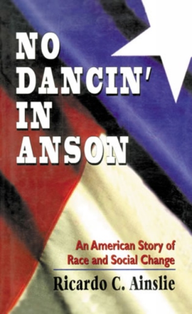 No Dancin' in Anson : An American Story of Race and Social Change, Hardback Book