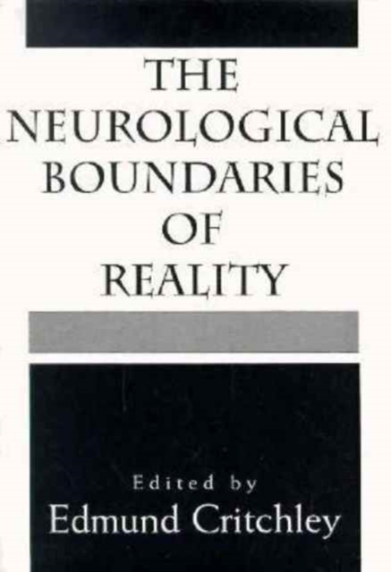 The Neurological Boundaries of Reality, Hardback Book