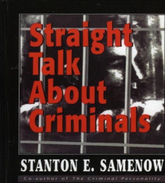 Straight Talk about Criminals : Understanding and Treating Antisocial Individuals, Hardback Book