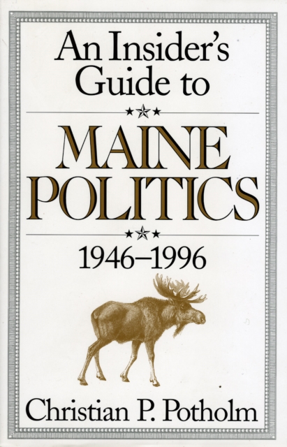 An Insider's Guide to Maine Politics, Hardback Book