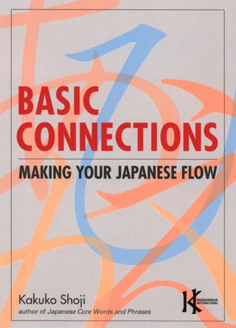 Basic Connections: Making Your Japanese Flow, Paperback / softback Book