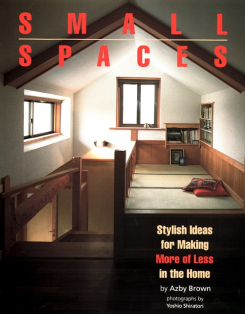 Small Spaces: Stylish Ideas For Making More Of Less In The Home, Paperback / softback Book