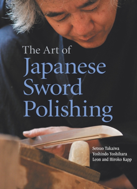 Art Of Japanese Sword Polishing, Hardback Book