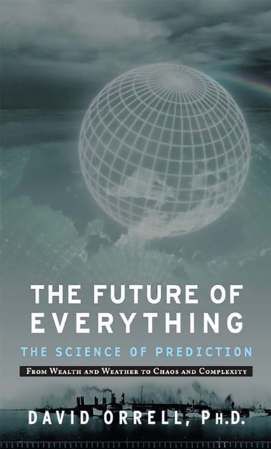 The Future of Everything : The Science of Prediction, Paperback / softback Book
