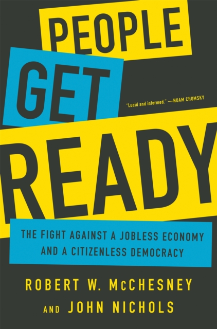 People Get Ready : The Fight Against a Jobless Economy and a Citizenless Democracy, Hardback Book