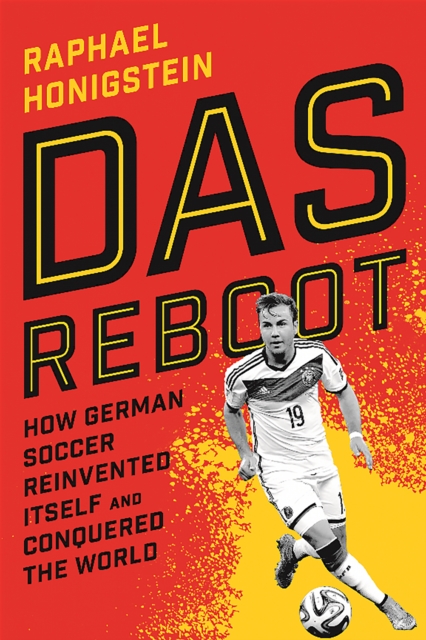 Das Reboot : How German Soccer Reinvented Itself and Conquered the World, EPUB eBook