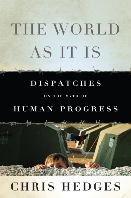 The World As It Is : Dispatches on the Myth of Human Progress, Paperback / softback Book