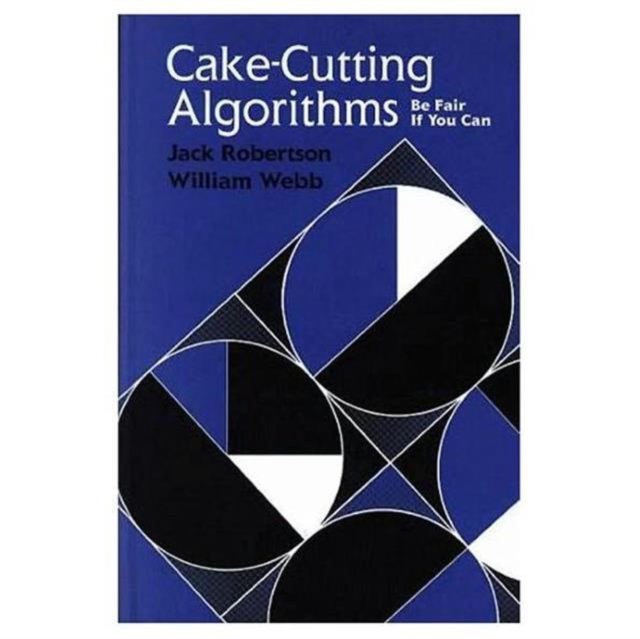 Cake-Cutting Algorithms : Be Fair if You Can, Hardback Book