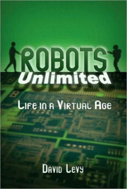Robots Unlimited : Life in a Virtual Age, Hardback Book