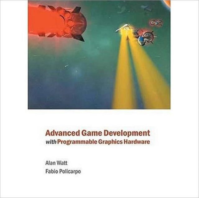Advanced Game Development with Programmable Graphics Hardware, Hardback Book