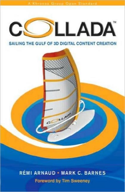 Collada : Sailing the Gulf of 3D Digital Content Creation, Hardback Book