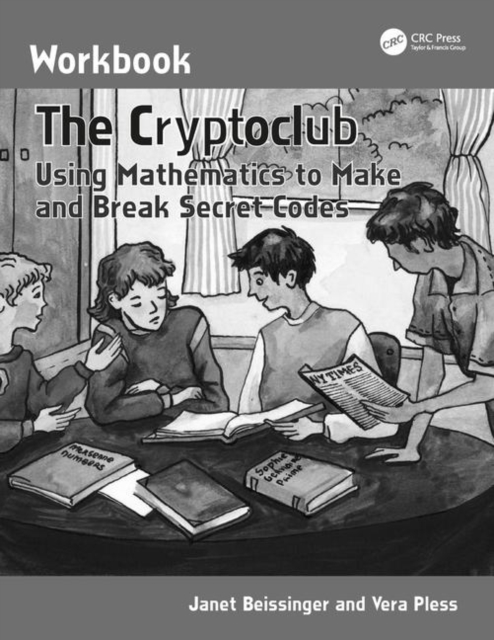The Cryptoclub Workbook : Using Mathematics to Make and Break Secret Codes, Paperback / softback Book