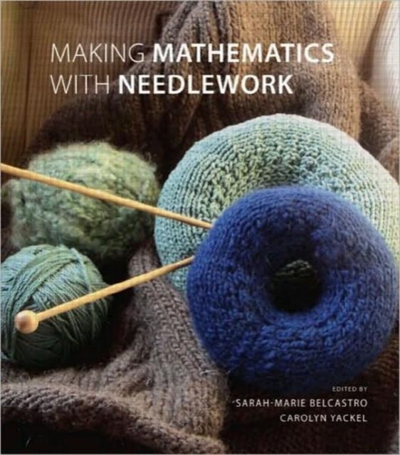 Making Mathematics with Needlework : Ten Papers and Ten Projects, Hardback Book