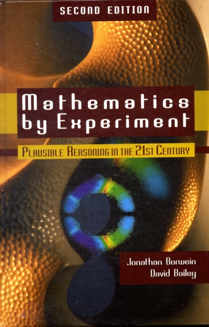 Mathematics by Experiment : Plausible Reasoning in the 21st Century, Hardback Book