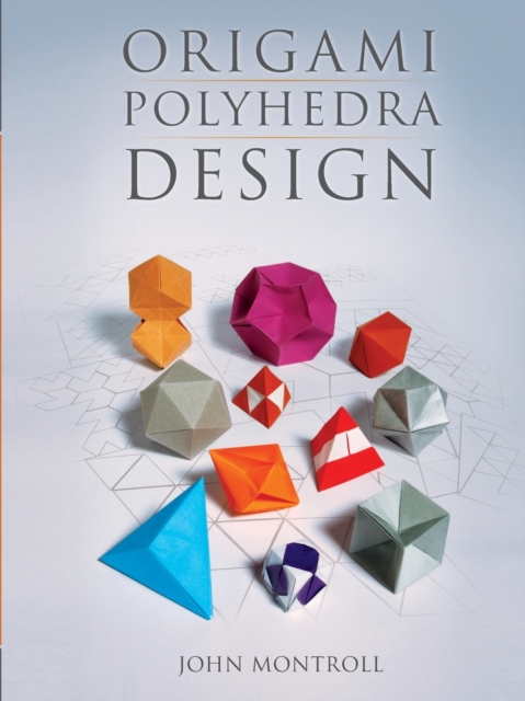 Origami Polyhedra Design, Paperback / softback Book