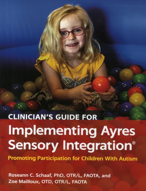 Clinician’s Guide for Implementing Ayres Sensory Integration® : Promoting Participation for Children With Autism, Paperback / softback Book