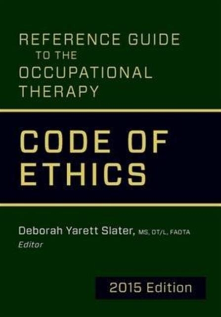 Reference Guide to the Occupational Therapy Code of Ethics, 2015 Edition, Paperback / softback Book