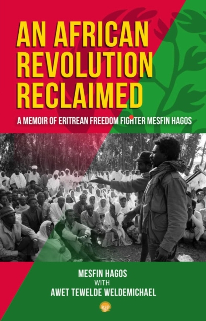 An African Revolution Reclaimed : A memoir of Eritrean Freedom Fighter Mesfin Hagos, Paperback / softback Book