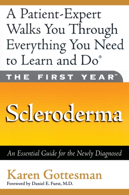 The First Year: Scleroderma : An Essential Guide for the Newly Diagnosed, Paperback / softback Book