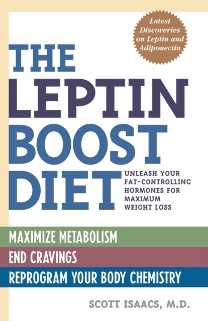 The Leptin Boost Diet : Unleash Your Fat-Controlling Hormones for Maximum Weight Loss, Paperback / softback Book