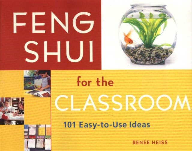 Feng Shui for the Classroom : 101 Easy-to-Use Ideas, Paperback / softback Book