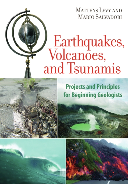 Earthquakes, Volcanoes, and Tsunamis : Projects and Principles for Beginning Geologists, PDF eBook