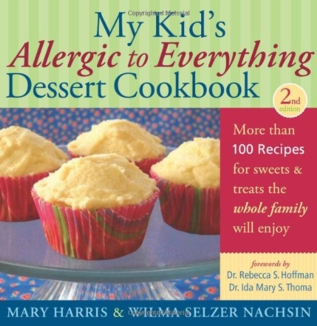 My Kid's Allergic to Everything Dessert Cookbook : More Than 100 Recipes for Sweets & Treats the Whole Family Will Enjoy, Paperback / softback Book