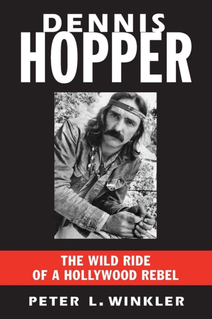 Dennis Hopper : The Wild Ride of a Hollywood Rebel, EPUB eBook