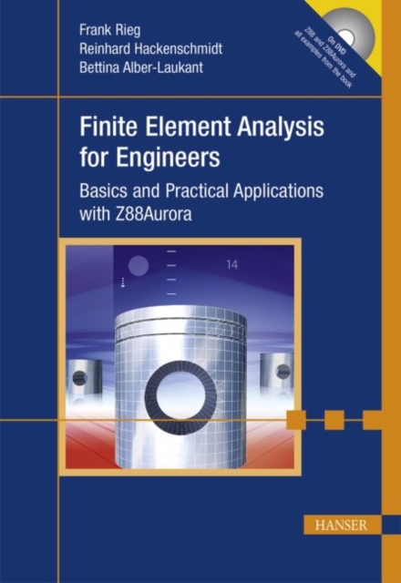 Finite Element Analysis for Engineers : Basics and Practical Applications with Z88Aurora, Hardback Book