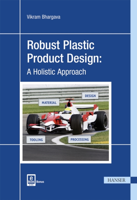 Robust Plastic Product Design : A Holistic Approach, Hardback Book