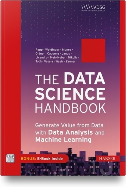The Data Science Handbook : Generate Value from Data with Data Analysis and Machine Learning, Paperback / softback Book