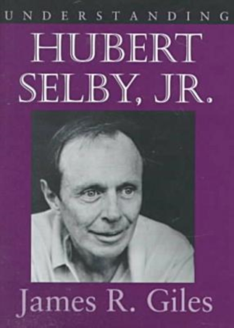 Understanding Hubert Selby, Jr., Hardback Book