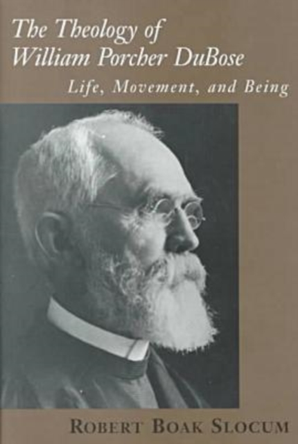 The Theology of William Porcher DuBose : Life, Movement and Being, Hardback Book