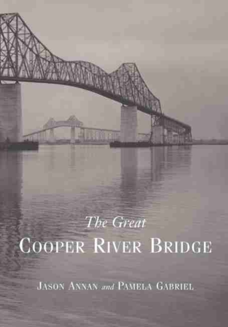 The Great Cooper River Bridge, Hardback Book