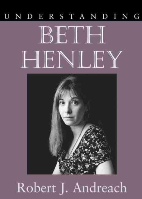 Understanding Beth Henley, Hardback Book