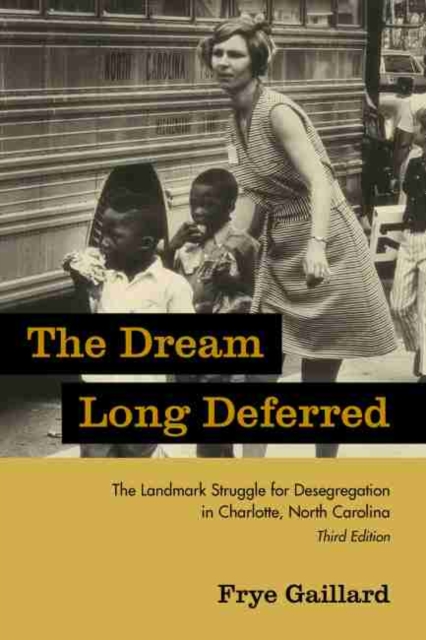 The Dream Long Deferred : The Landmark Struggle for Desegregation in Charlotte, North Carolina, Hardback Book