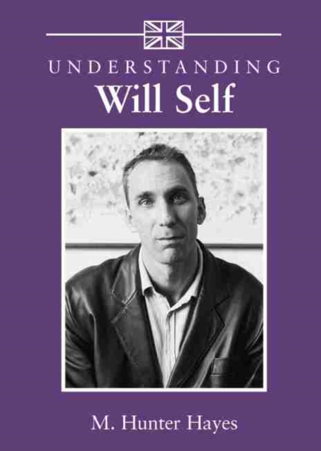Understanding Will Self, Hardback Book