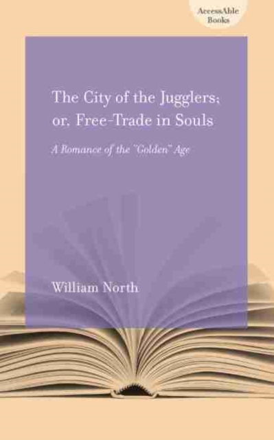 The City of the Jugglers; or, Free-trade in Souls : A Romance of the Golden Age, Paperback / softback Book